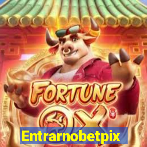 Entrarnobetpix