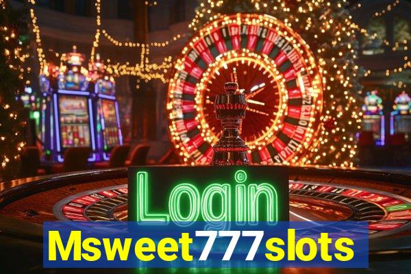 Msweet777slots