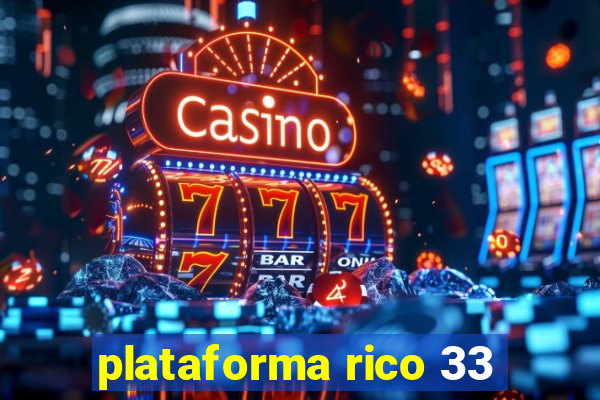 plataforma rico 33