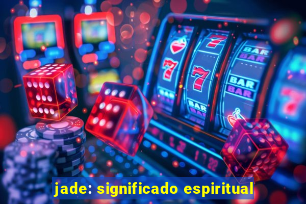 jade: significado espiritual