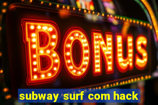 subway surf com hack