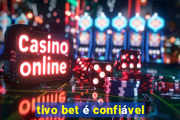 tivo bet é confiável