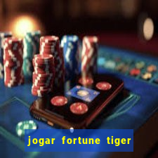 jogar fortune tiger sem depositar