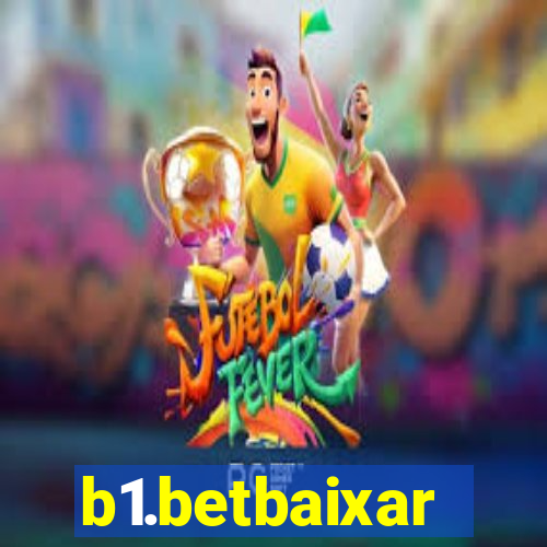 b1.betbaixar