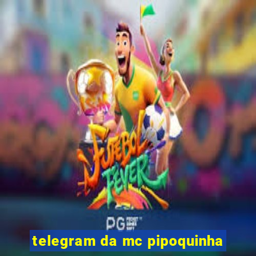 telegram da mc pipoquinha