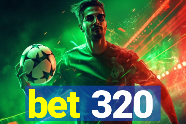 bet 320