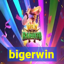 bigerwin