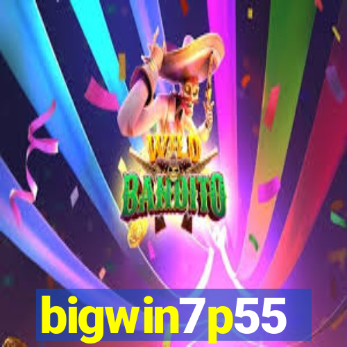 bigwin7p55