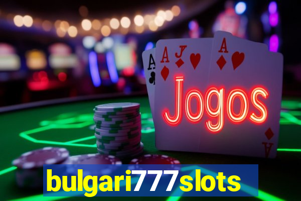 bulgari777slots.com