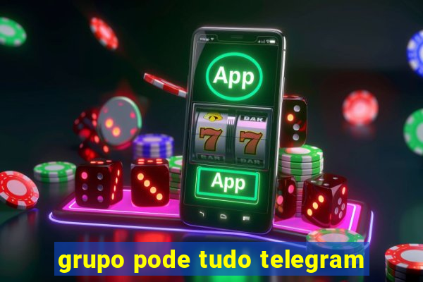 grupo pode tudo telegram