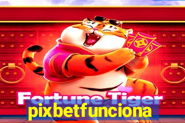 pixbetfunciona