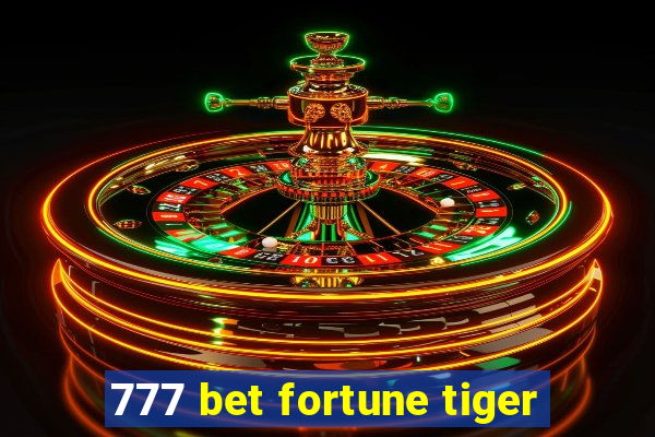 777 bet fortune tiger