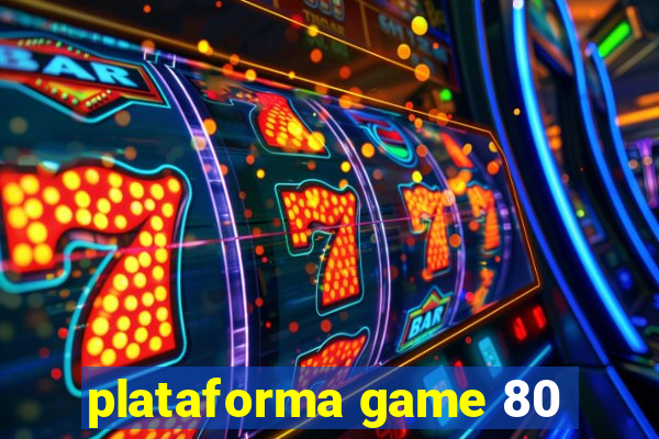 plataforma game 80