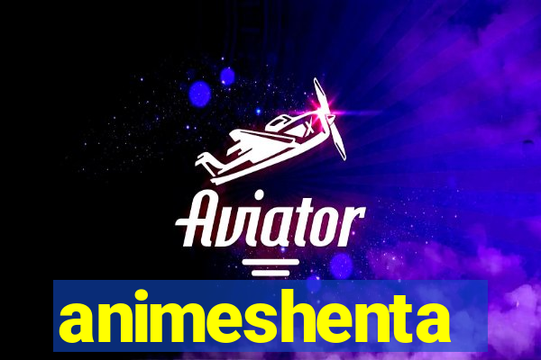 animeshenta