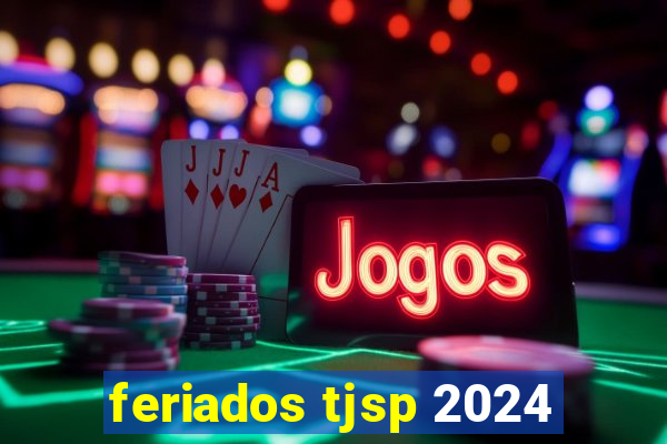 feriados tjsp 2024