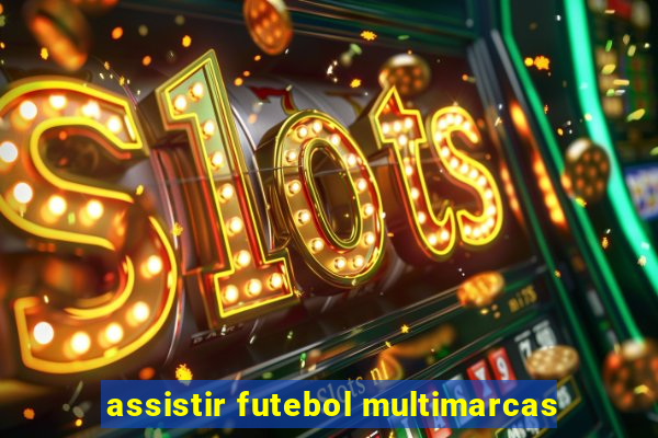 assistir futebol multimarcas