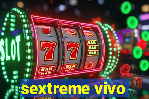 sextreme vivo