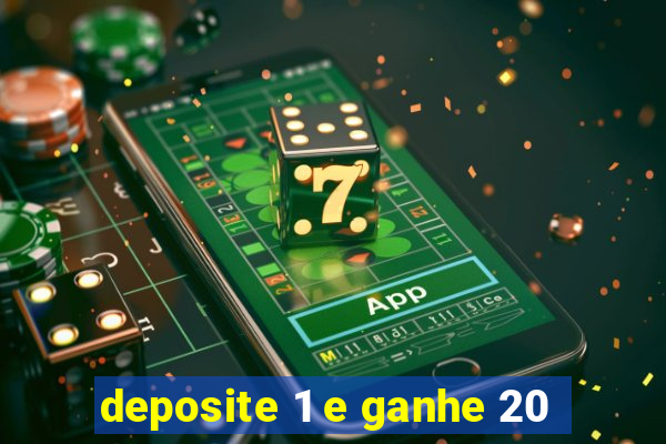 deposite 1 e ganhe 20