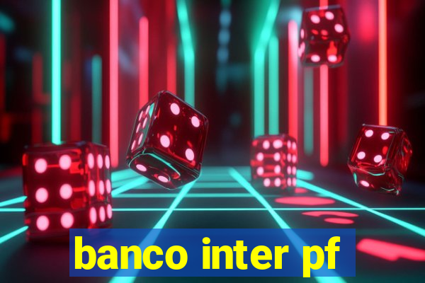 banco inter pf