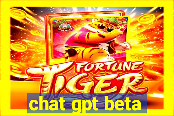 chat gpt beta