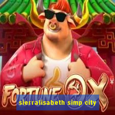 sierralisabeth simp city