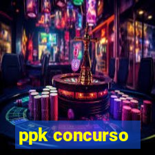 ppk concurso