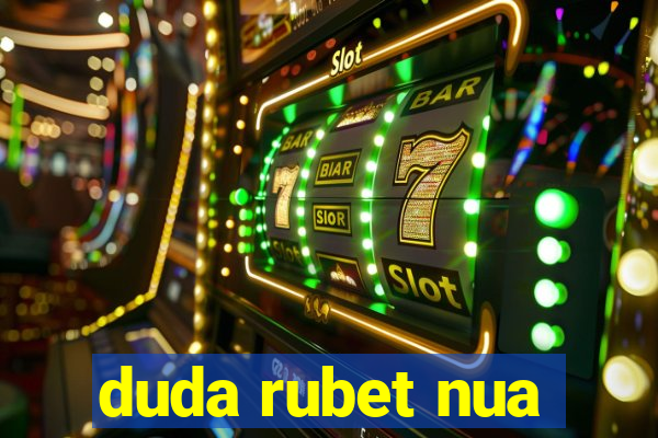 duda rubet nua