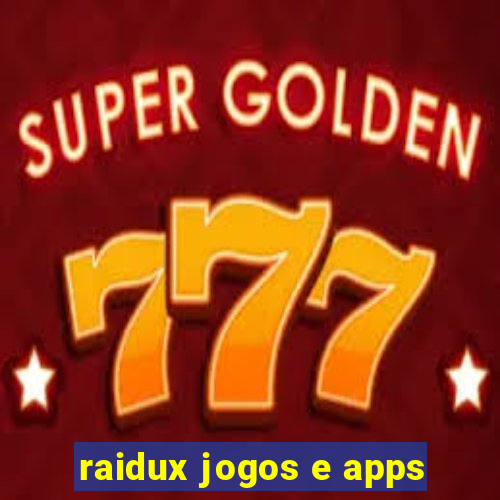 raidux jogos e apps