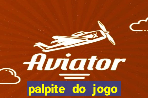 palpite do jogo aberto de hoje