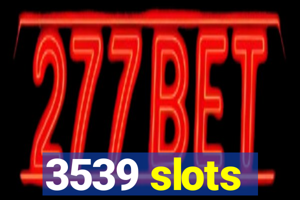 3539 slots