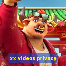 xx videos privacy