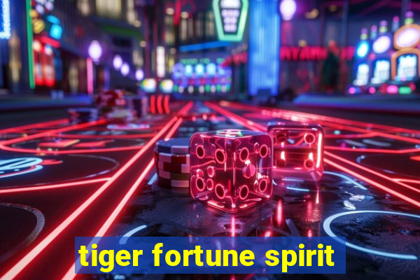 tiger fortune spirit